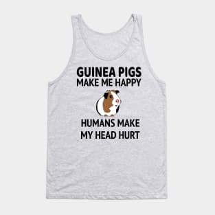 Guinea Pigs Make Me Happy People Make My Head Hurt Tank Top